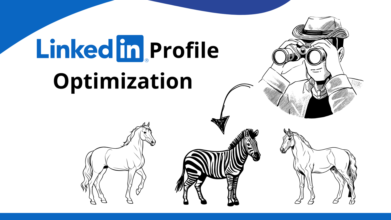 How to Optimize Your LinkedIn Profile to Work for You, Not the Other Way Around