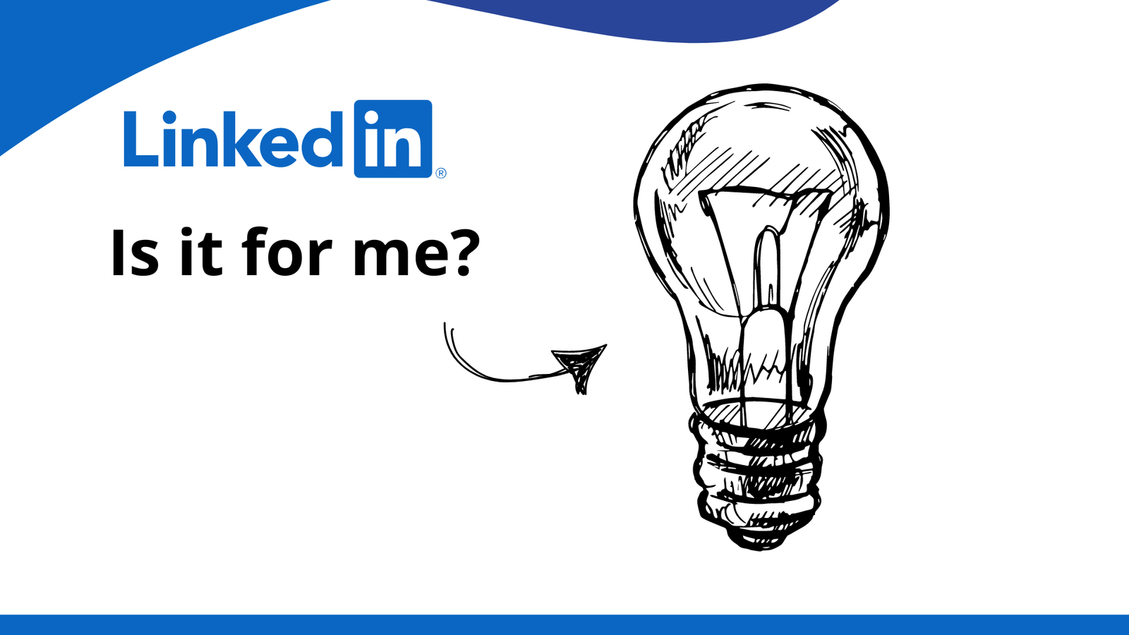 Who shouldn't have a LinkedIn account?